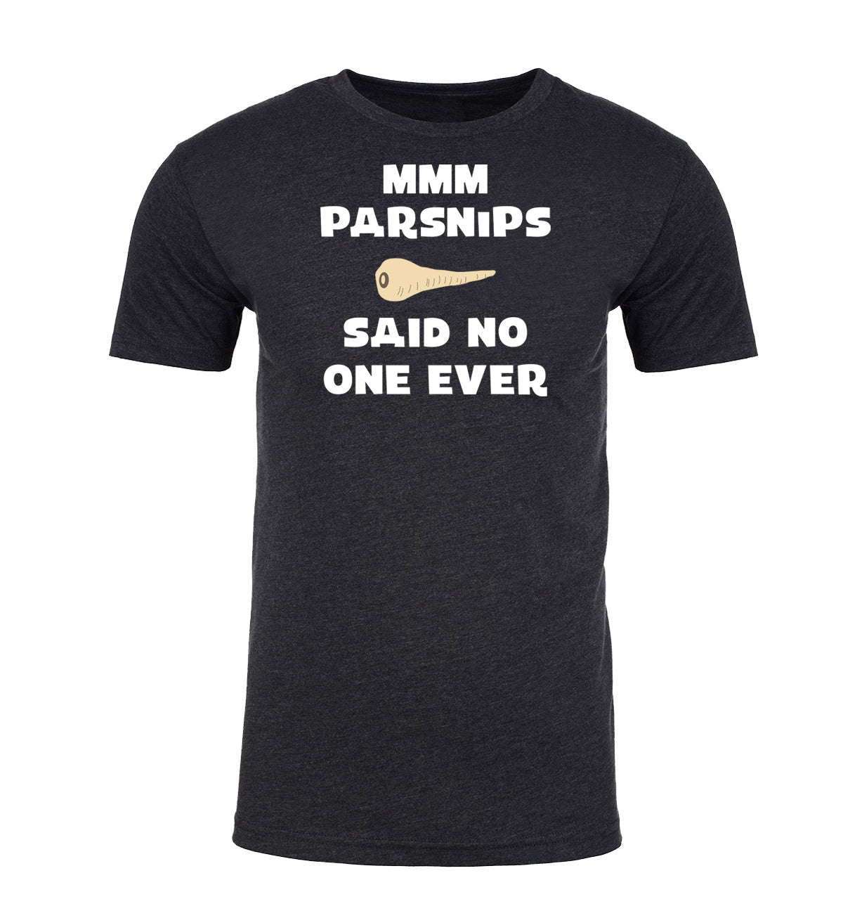Mmm Parsnips - Said No One Ever Unisex T Shirts - Mato & Hash
