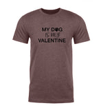 My Dog Is My Valentine Unisex T Shirts