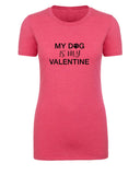 My Dog Is My Valentine Womens T Shirts
