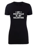 My Reptile Is My Valentine Womens T Shirts