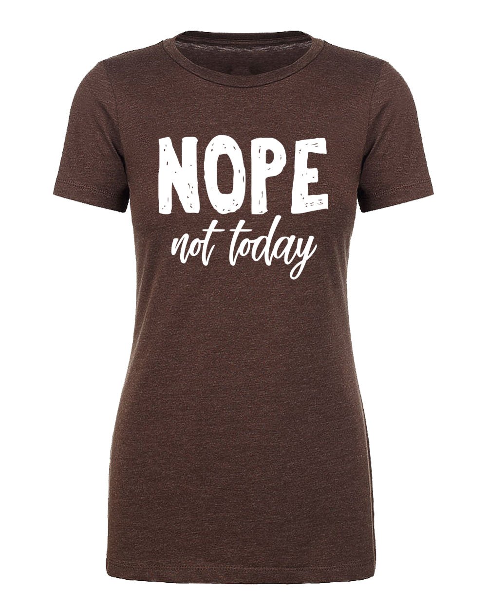 Nope, Not Today Womens T Shirts - Mato & Hash
