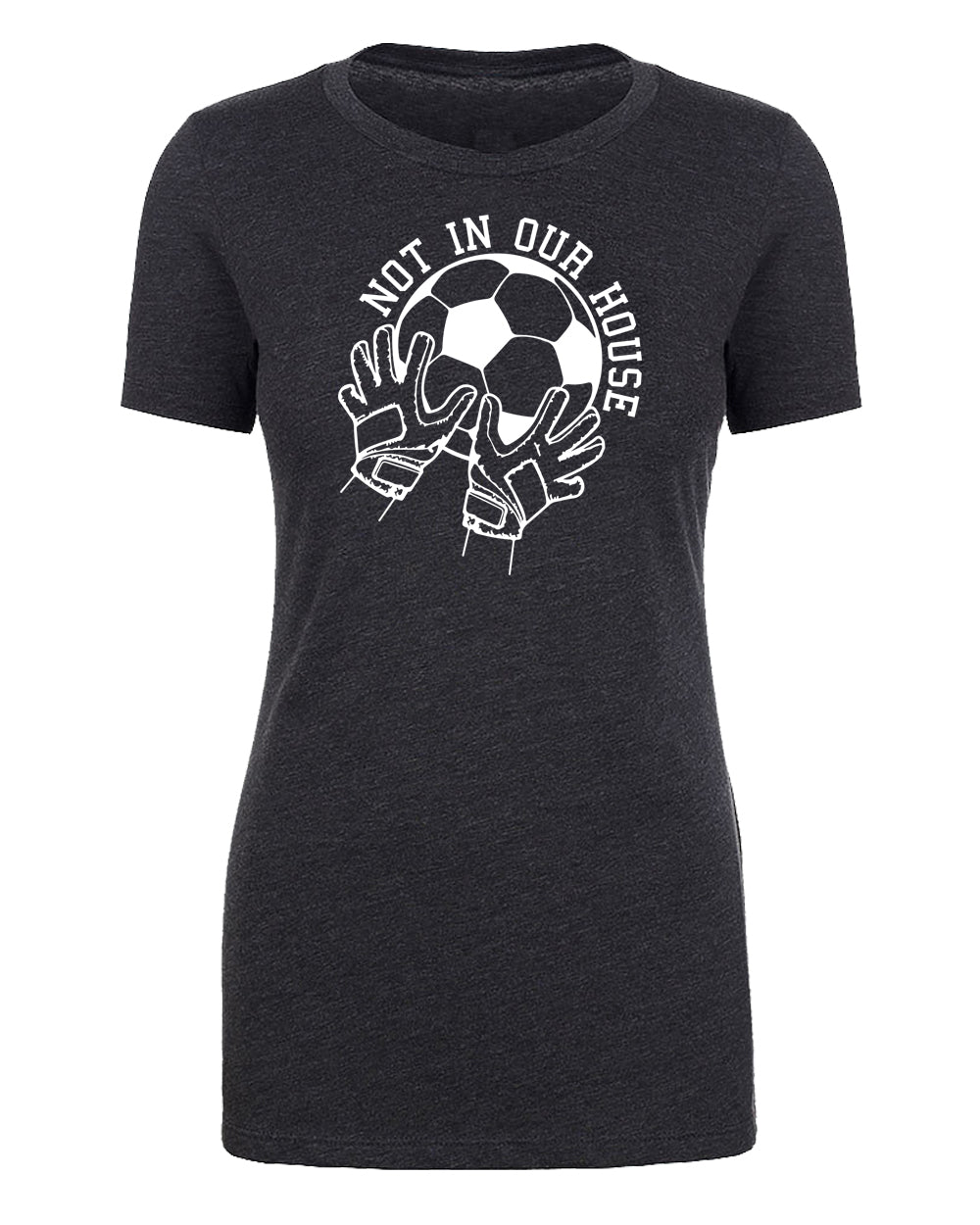 Not in Our House Womens Soccer T Shirts - Mato & Hash