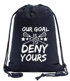 Our Goal Is To Deny Yours Cotton Drawstring Bag