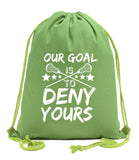 Our Goal Is To Deny Yours Cotton Drawstring Bag - Mato & Hash