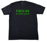 Pinch Me, I Dare You Unisex St. Patrick's Day T Shirts