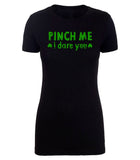 Pinch Me, I Dare You Womens St. Patrick's Day T Shirts