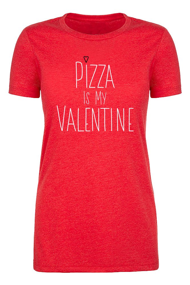 Pizza Is My Valentine Womens T Shirts - Mato & Hash