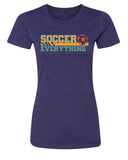 Soccer Over Everything Womens T Shirts
