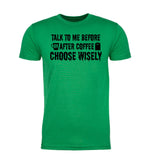 Talk To Me Before or After Coffee - Choose Wisely - Unisex T Shirts - Mato & Hash