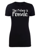 The Future Is Female. Womens T Shirts