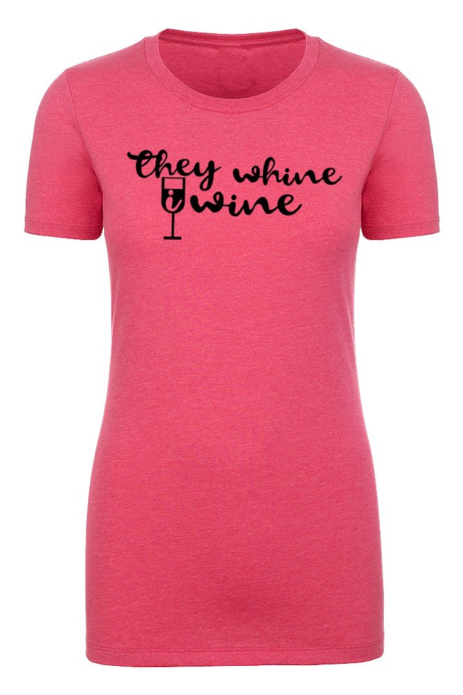 They Whine, I Wine Womens T Shirts - Mato & Hash