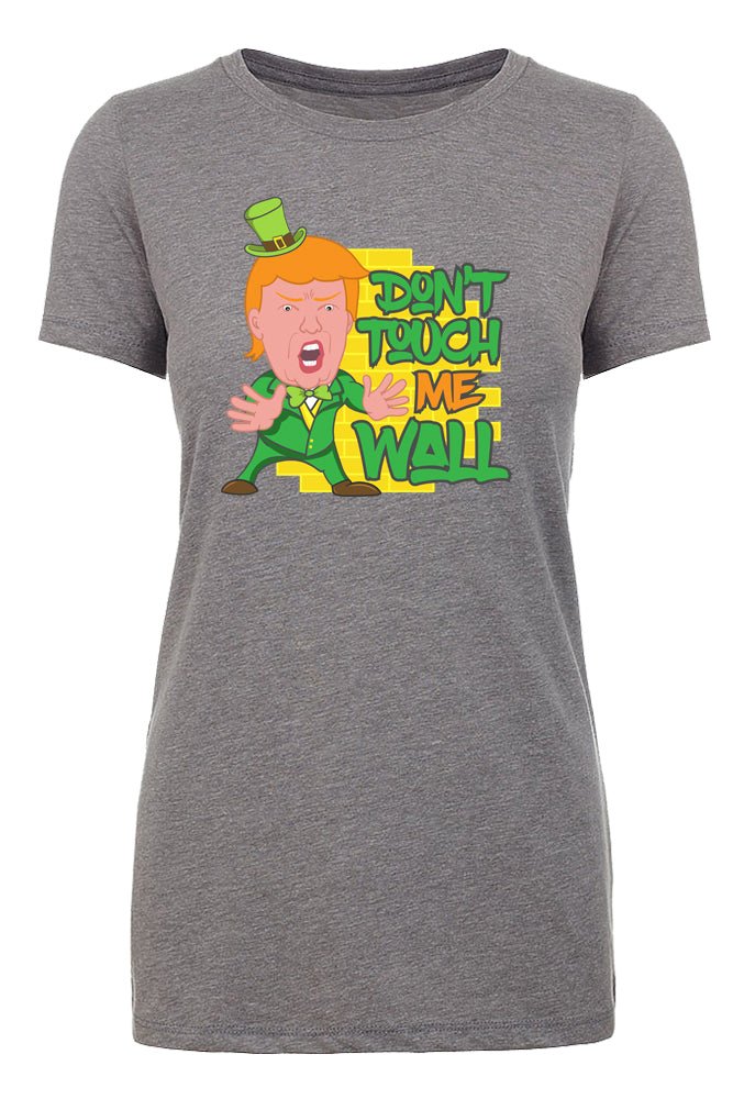 Trump Leprechaun - Don't Touch Me Wall Womens T Shirts - Mato & Hash