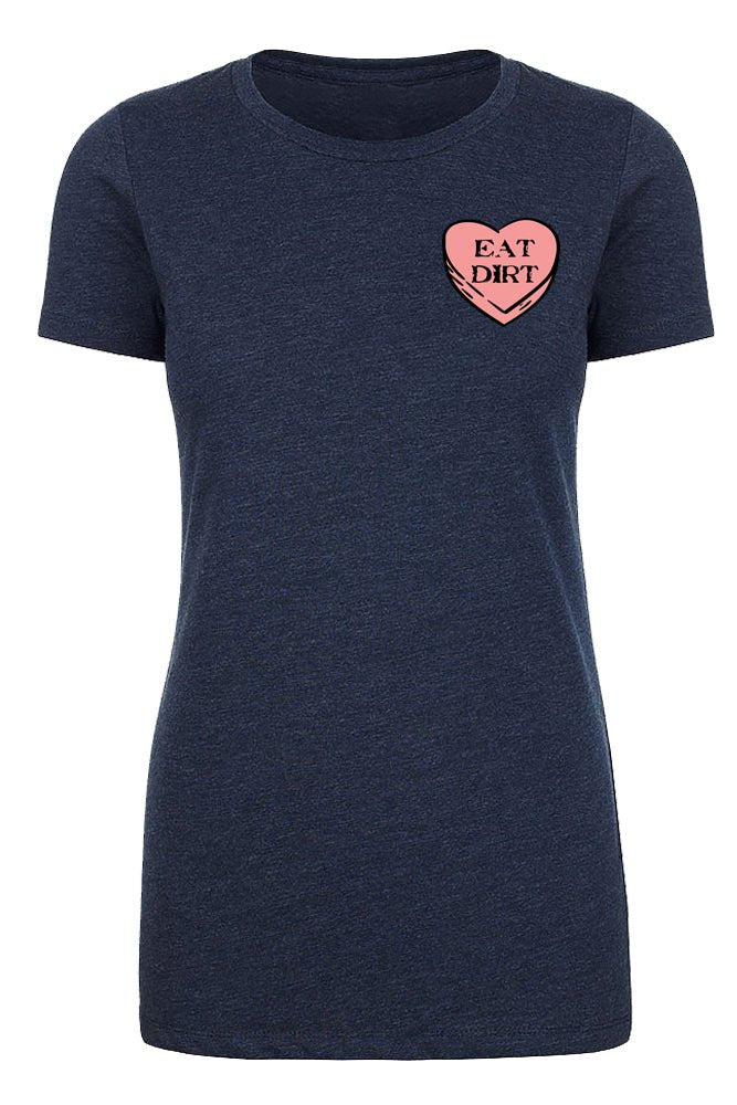 Valentine's Day Candy Heart "Eat Dirt" Left Chest Womens T Shirts - Mato & Hash