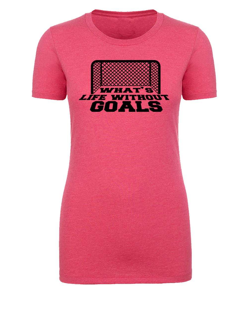 What's Life Without Goals? Womens T Shirts - Mato & Hash
