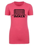 What's Life Without Goals? Womens T Shirts