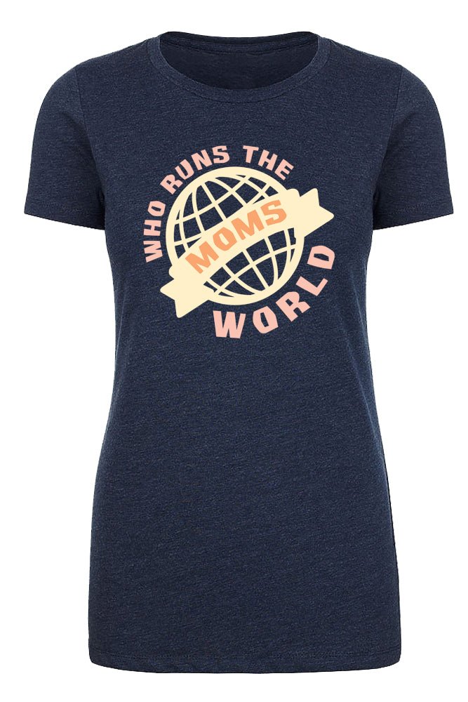 Who Runs The World? Moms - Womens T Shirts - Mato & Hash