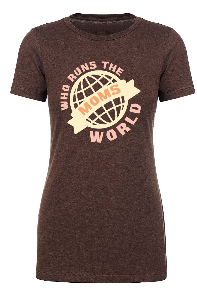 Who Runs The World? Moms - Womens T Shirts - Mato & Hash