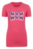 Wow Mom Womens T Shirts